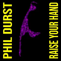 Phil Durst - Raise Your Hand.webp