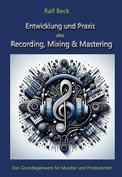 Entwicklung und Praxis des Recording, Mixing und Mastering.webp
