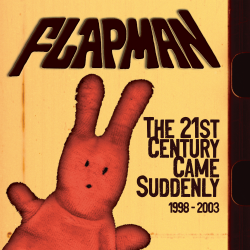 Flapman - The 21st Century Came Suddenly.png
