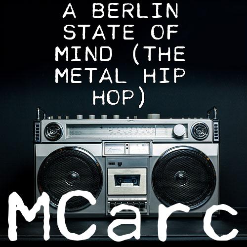 A Berlin State of Mind (The Metal Hip Hop)